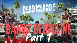 Dead Island 2 | Gameplay | Bandit Bloodline | KingPapiShampoo
