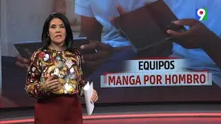 Equipos manga por hombro | El Informe con Alicia Ortega