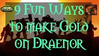 WoW Legion 7.3.5 [Gold Guide] 9 Excellent Gold Farms on Draenor!