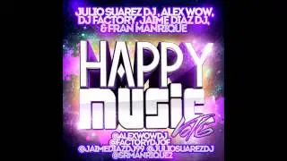 08.Session Happy Music Vol.6 (Alex Wow, Fran Manrique, Dj Factory, Jaime Diaz Dj & Julio Suarez Dj)