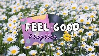 Feel Good Pop Music Playlist 🎵