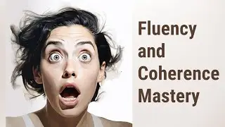 Fluency and Coherence in Speaking: The Pillars of Mastery