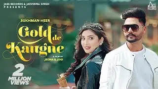 Gold de Kangne (Full HD) | Sukhman Heer | Kaptaan | Jeona & Jogi | Rick Hrt | Punjabi Songs 2020