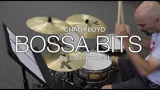 Bossa Bits, drum set solo by Chad Floyd