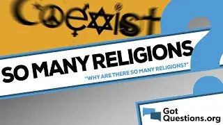 Why are there so many religions?