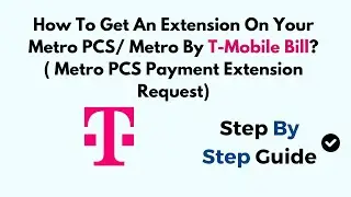 How to Get a Payment Extension on Metro PCS / Metro by T-Mobile &ndash; Guide to Request an Extension
