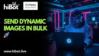How to Send Dynamic Images in Bulk Via Campaigns? | HiBot Tutorial