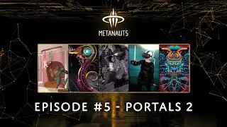 Metanauts: Episode #5 - 1st Dibs -  PORTALS - Week 2 of 2