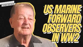 US Marine Forward Observers in WW2 | Warriors In Their Own Words