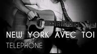 New York avec toi - TELEPHONE - cover by Seb