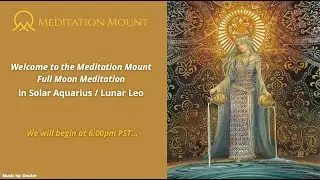 Full Moon Meditation in solar sign Aquarius (with the Full Moon in Leo)