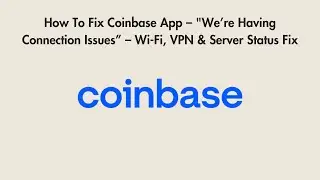 How To Fix Coinbase App &ndash; 