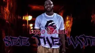 Lozo Glazin- See The Hate (Prod. By Melo)