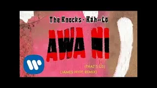 The Knocks & Kah-Lo - Awa Ni (James Hype Remix) [Official Audio]