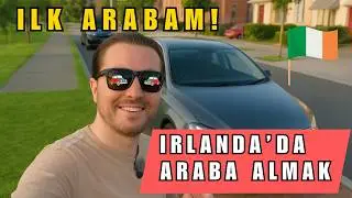 İrlanda’da İlk Arabamı Aldım! 🇮🇪  |  İlk Deneyimlerim 🚘