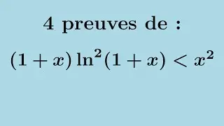 4 preuves de l'inégalité : (1 + x)ln²(1+x) ≺ x²