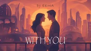 EEMA - WITH YOU (Melodic House )