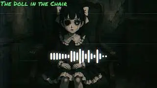 The Doll in the Chair | Dark Electropop, Trap