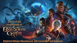 Baldur's Gate 3 (PC) Blighted Village/Moonhaven, XXX encounter and Raphael playthrough part 11