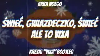 ARKA NOEGO - ŚWIEĆ, GWIAZDECZKO, ŚWIEĆ ALE TO VIXA