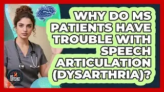 Why Do MS Patients Have Trouble With Speech Articulation (dysarthria)? - MS Support Network