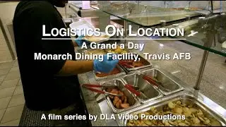 Logistics On Location: A Grand A Day, Monarch Dining Facility, Travis AFB (open caption)