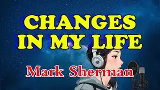 Mark Sherman - Changes in my life (Karaoke Version)