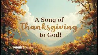 A Song of Thanksgiving to God