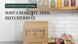 Why I bought this: ButcherBox | DTC Voice of the Customer | Ep4