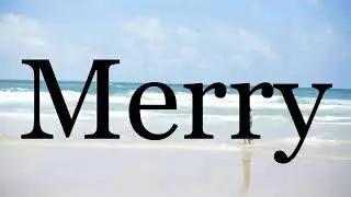 How To Pronounce Merry🌈🌈🌈🌈🌈🌈Pronunciation Of Merry