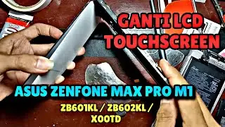 CARA GANTI LCD ASUS ZENFONE MAXPRO M1