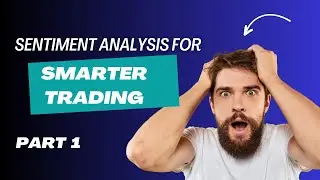 Introduction to Sentiment Analysis: Enhance Trading Strategies Part 1