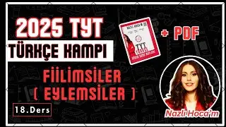 2025 TYT T&Uuml;RK&Ccedil;E KAMPI 18.DERS - FİİLİMSİLER (EYLEMSİLER) +PDF