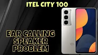 Ear Calling Speaker Problem itel City 100 || How to solve ear calling speaker problem