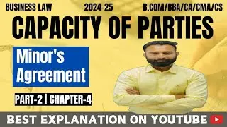 Capacity of Parties | Rules Regarding Minor's Agreement | Business Law | Chapter-4 | Part-2
