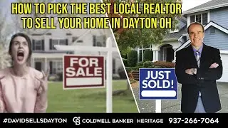 Realtor Tips:  How to Pick the Best Local Realtor to Sell Your Home in Dayton, OH