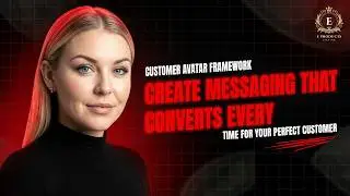 Customer Avatar Framework: Create Messaging That Converts Every Time for Your Perfect Customer