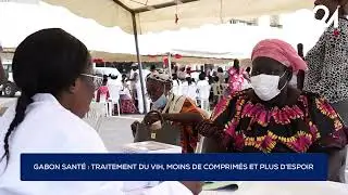 GABON SANT&Eacute; : TRAITEMENT DU VIH, MOINS DE COMPRIM&Eacute;S ET PLUS D&rsquo;ESPOIR.
