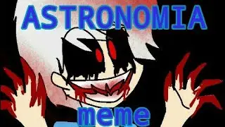 ASTRONOMIA ft Walten -meme- ~May Slendy~