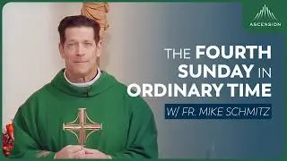 Fourth Sunday in Ordinary Time - Mass with Fr. Mike Schmitz