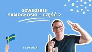 SZWEDZKI DLA POCZĄTKUJĄCYCH: Szwedzkie samogłoski - cz. 2 📝