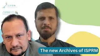 Launching Archives of ISPRM: Meet the Editors-in-Chief