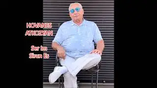 Hovanes Atkozyan - Ser Im Sirun Es Gusan Sheram