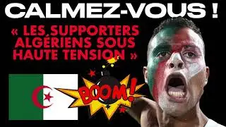 CALMEZ-VOUS ! 😤 BELMADI met les supporters ALG&Eacute;RIENS 🇩🇿 sous HAUTE TENSION 🧨
