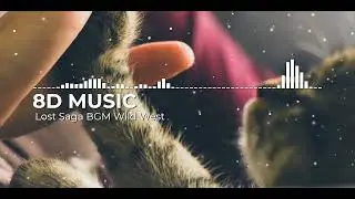 8D MUSIC |  Lost Saga BGM  Wild West