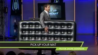 Pick Up Your Mat Sermon by Pastor Jason Anderson