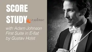 SCORE STUDY session with Adam Johnson - GUSTAV HOLST FIRST SUITE in E-flat