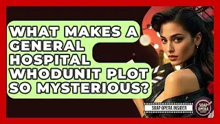 What Makes A General Hospital Whodunit Plot So Mysterious? - Soap Opera Insider