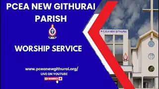 PCEA NEW GITHURAI PARISH. SECOND SERVICE.
