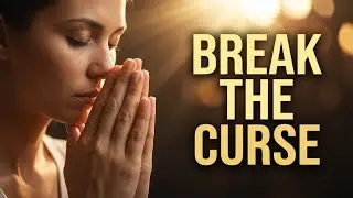 Break Word Curses & Generational Chains | Powerful Prayer to Destroy Spoken Curses